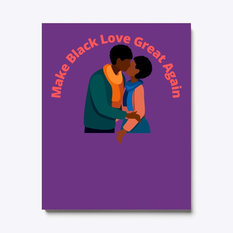 Make Black Love Great Again 