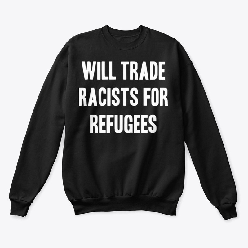Will Trade Racists For Refugees