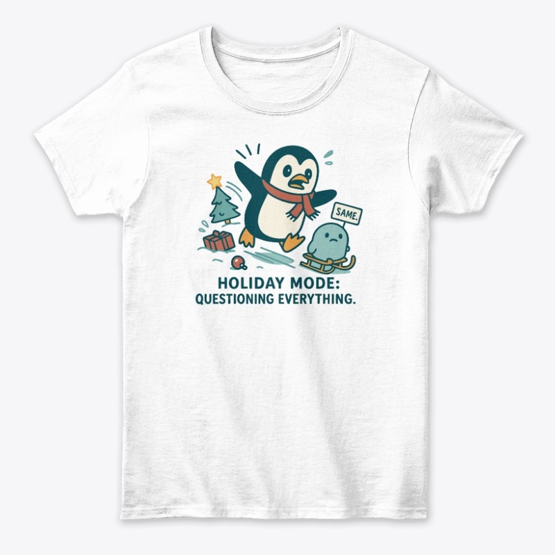 Holiday Mode: Questioning Everything