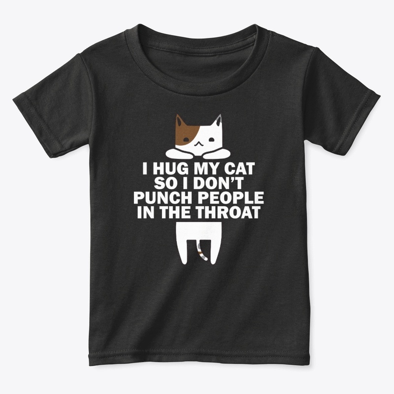 I Hug My Cat So I Don't Punch People