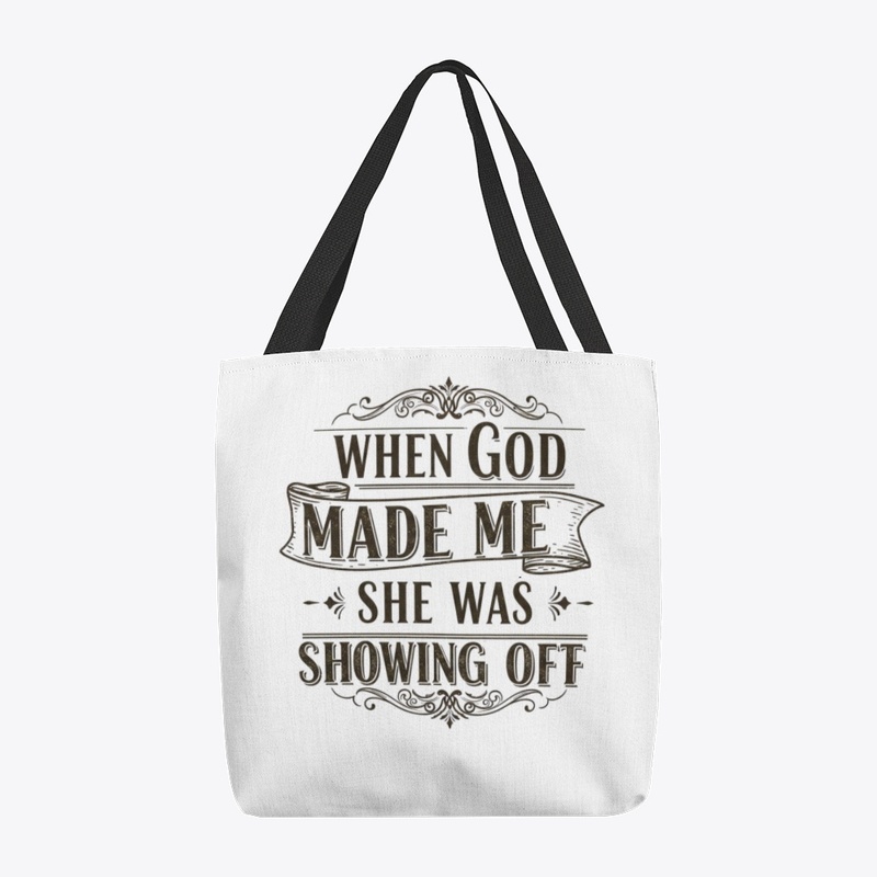When God made me she was showing off