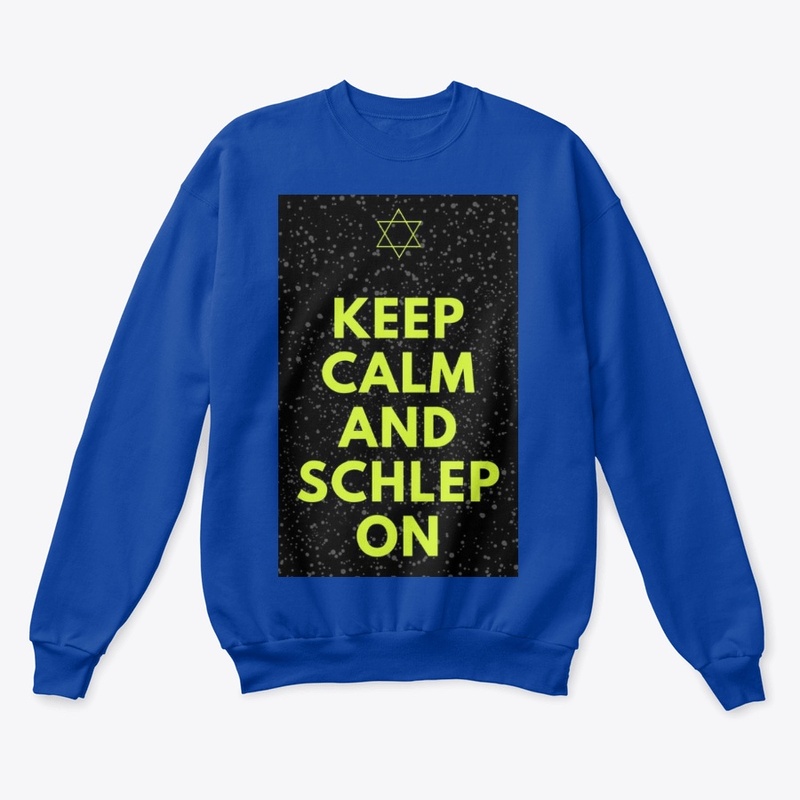 keep calm and schlep on