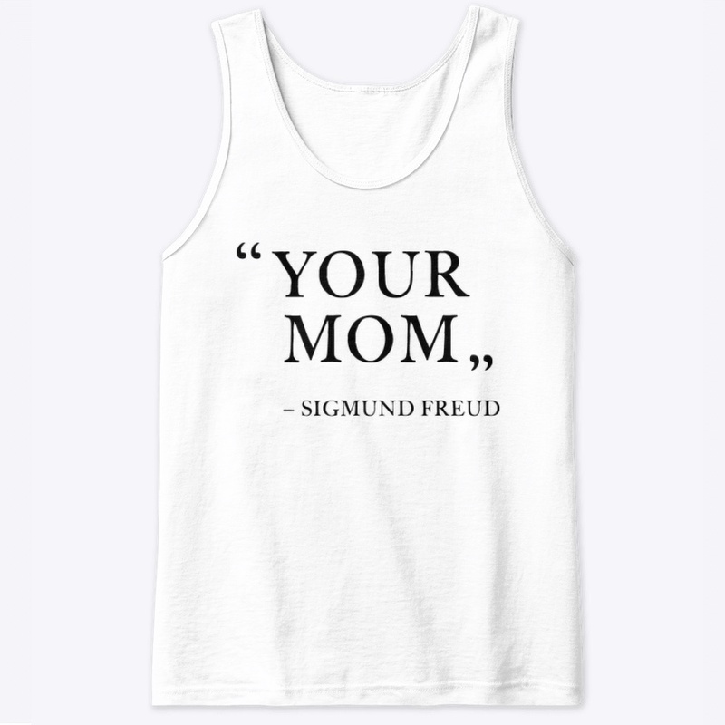 "YOUR MOM"