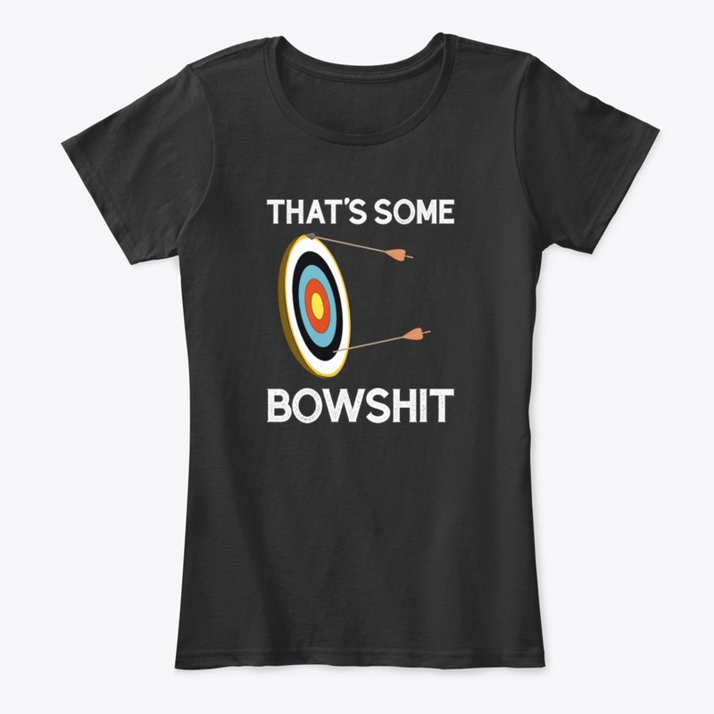 That's Some Bowshit  Archery Bow Hunting
