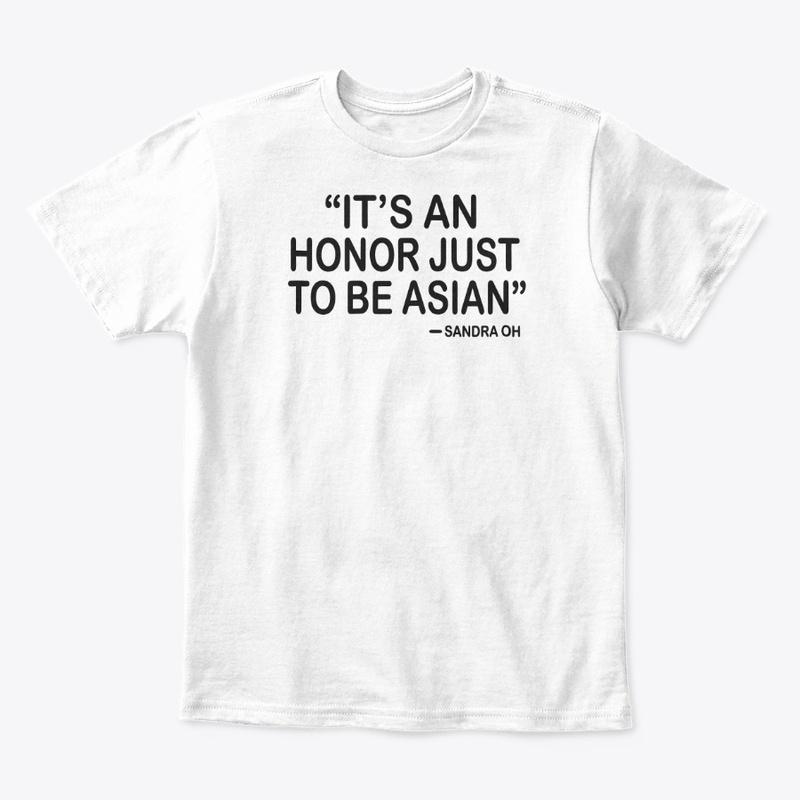 It’s An Honor Just To Be Asian T-Shirt