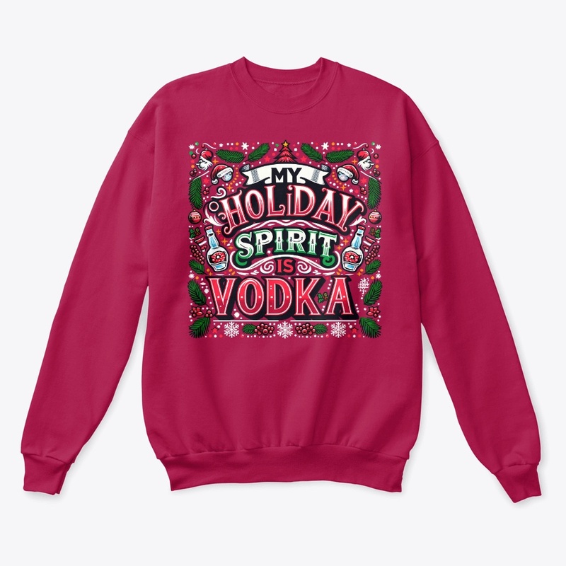 My Holiday Spirit is Vodka