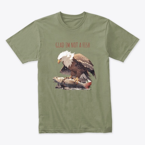 Glad I'm Not A Fish Light Olive T-Shirt Front