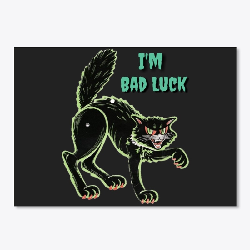 I'm Bad Luck  Halloween Black Cat