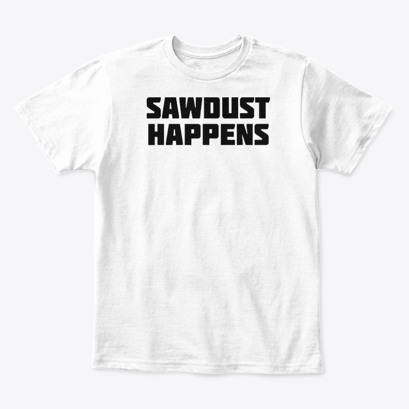 Sawdust Happens Funny Woodworking
