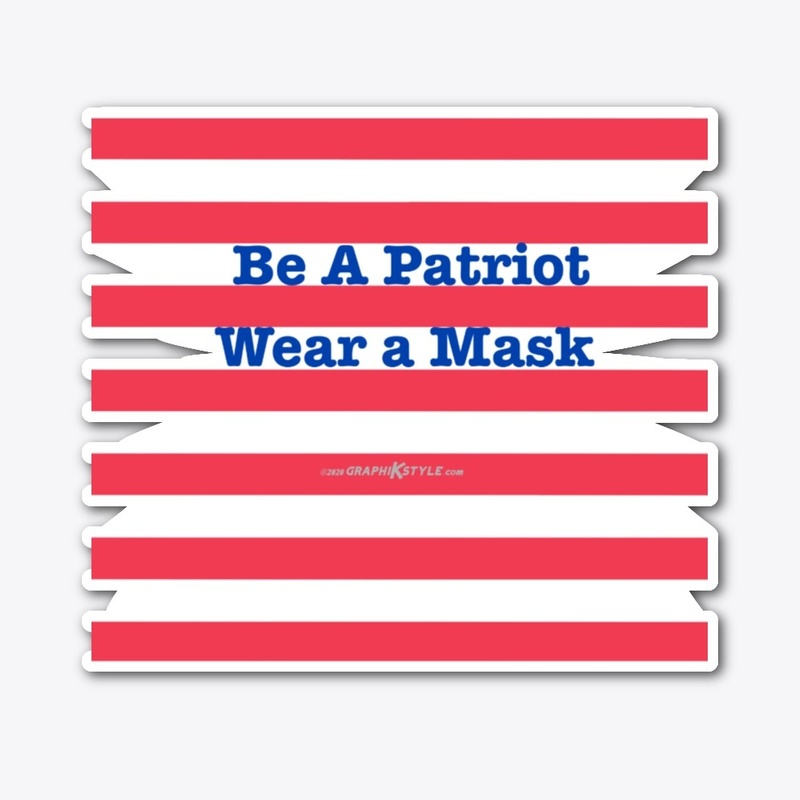 Be a Patriot Wear a Mask Mask etc