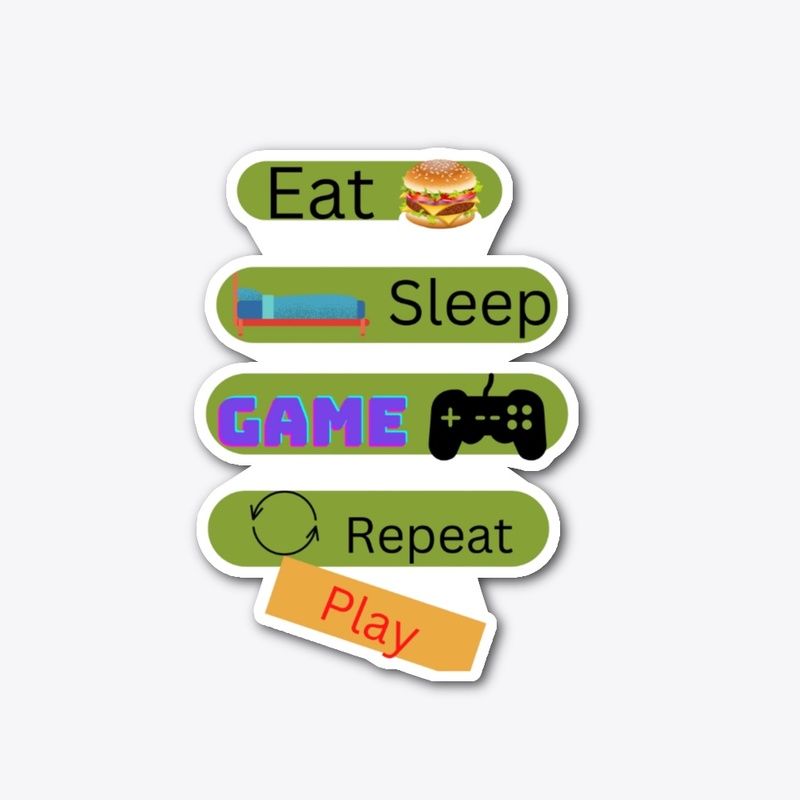 Eat, Sleep, Game, Repeat