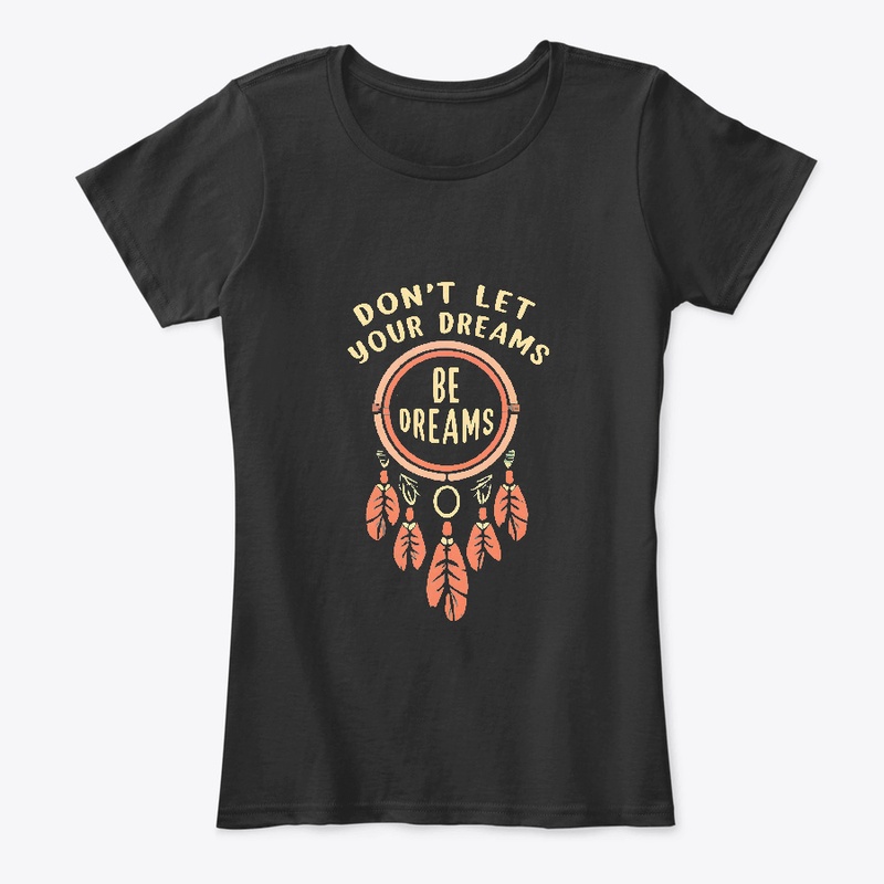Don't let your dreams be dreams T-shirt