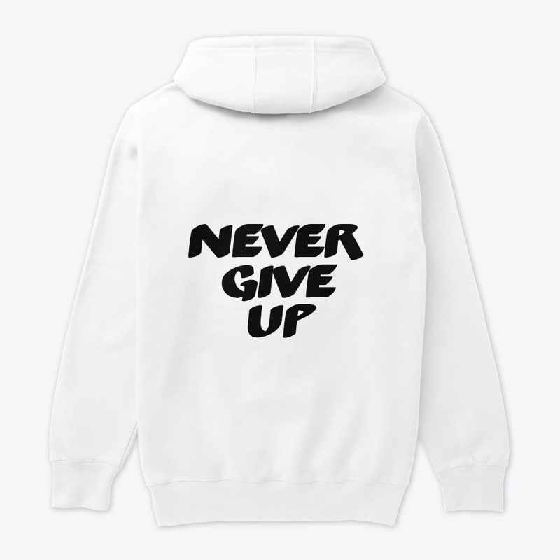 Never give up printed hoodies 