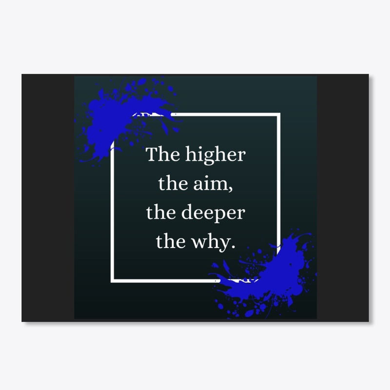 The Higher the Aim, the Deeper the Why
