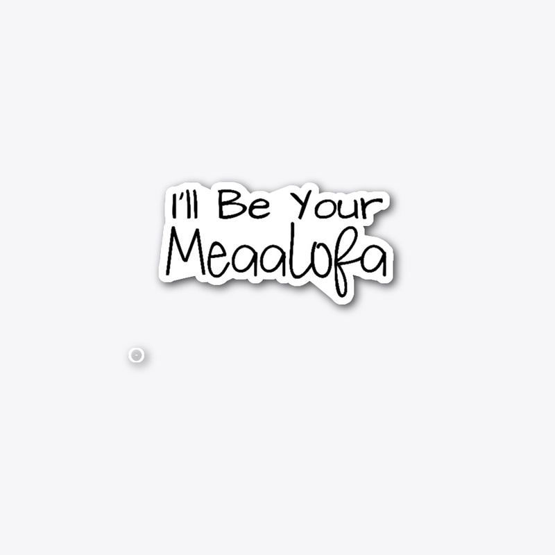 I'll Be Your Meaalofa (Black Lettering)
