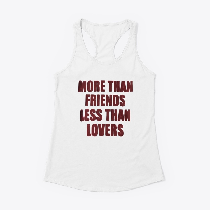 More Than Friends Less Than Lovers