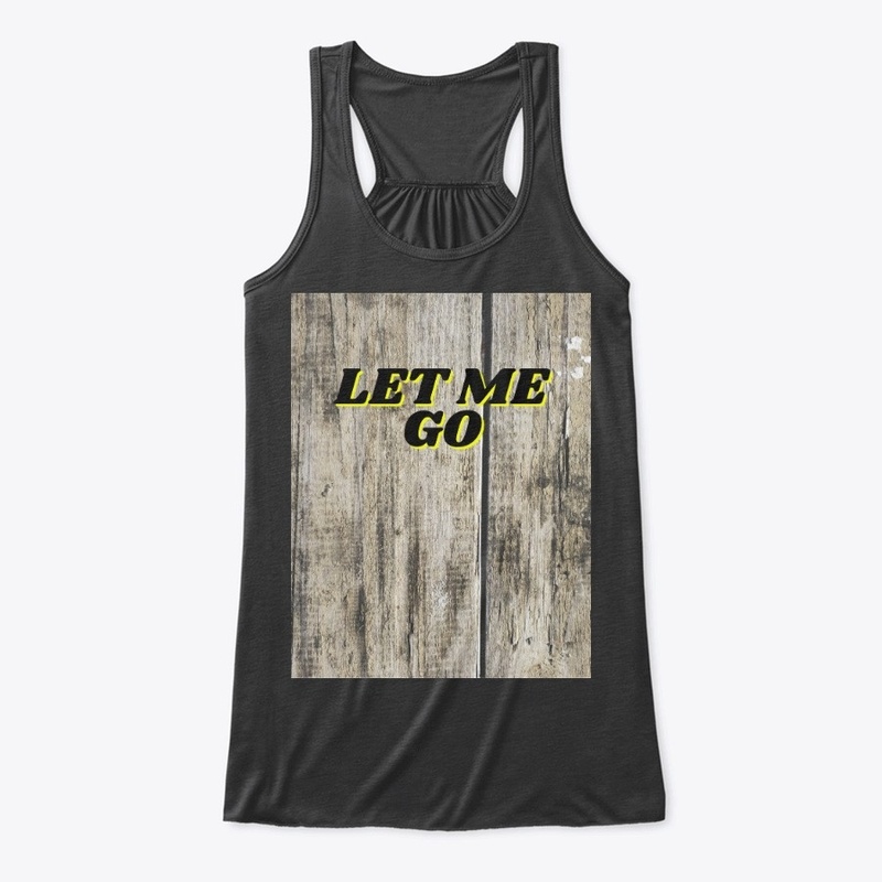 let me go