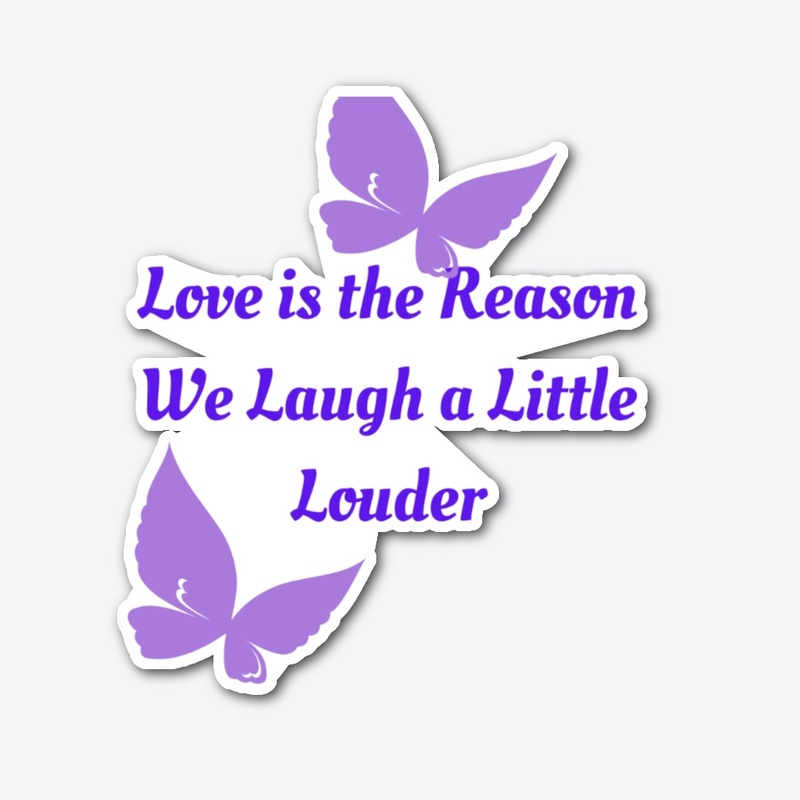 "Love is the Reason"