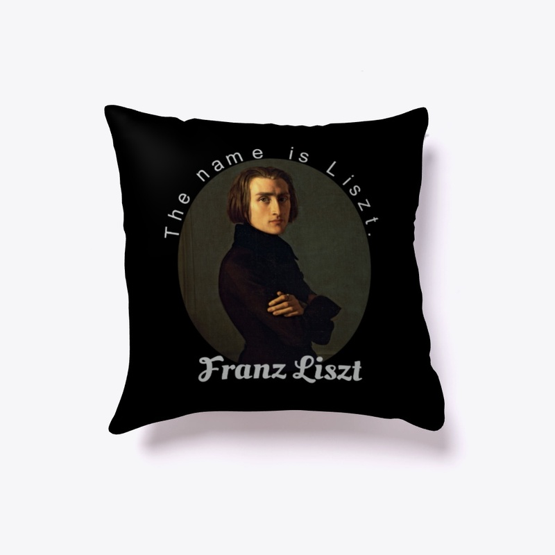 The Name Is Liszt. Franz Liszt.