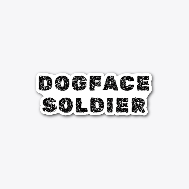 Dogface Soldier - Die Cut Sticker