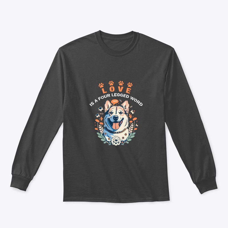 Love is a four legged word T-shirt