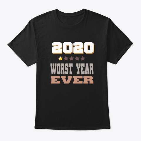 2020 Worst Year Ever 2 Bqel Black T-Shirt Front
