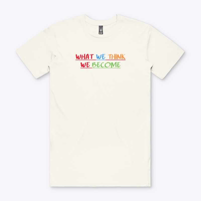WHAT WE THINK WE BECOME