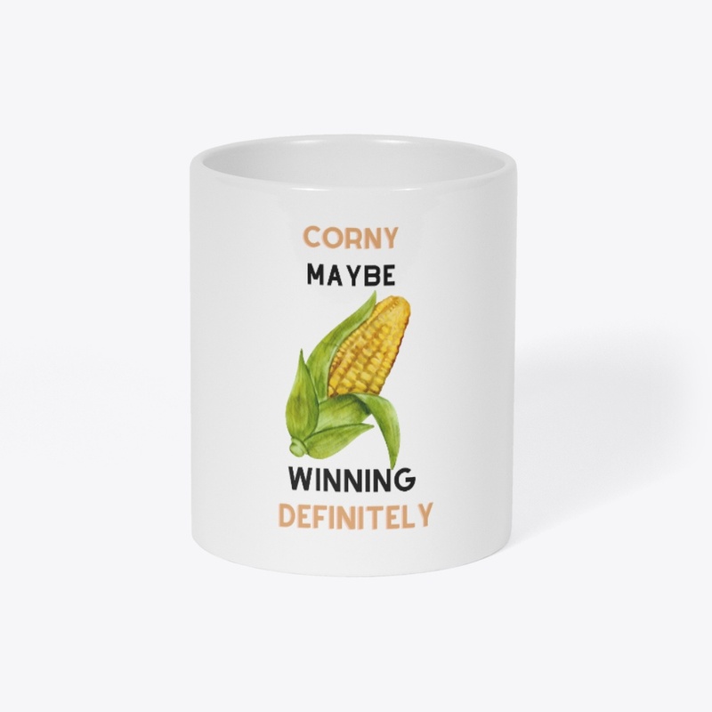 Corny Maybe Winning Definitely