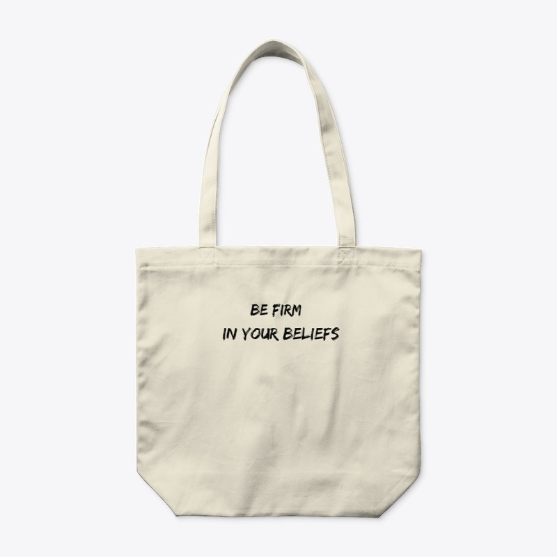 Be Firm In Your Beliefs