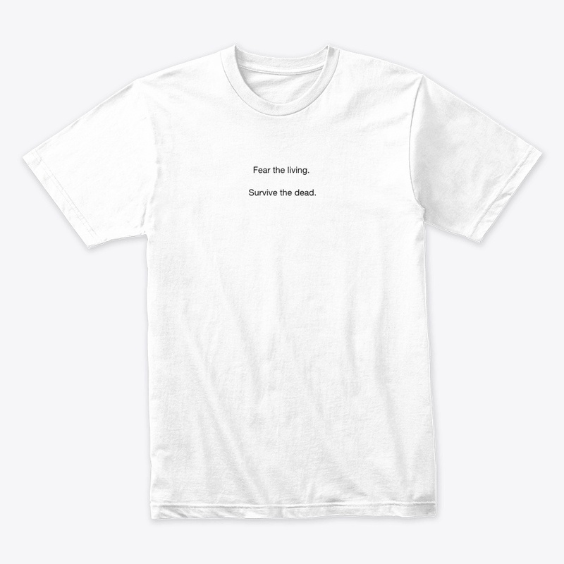 Fear the living. Survive the dead.