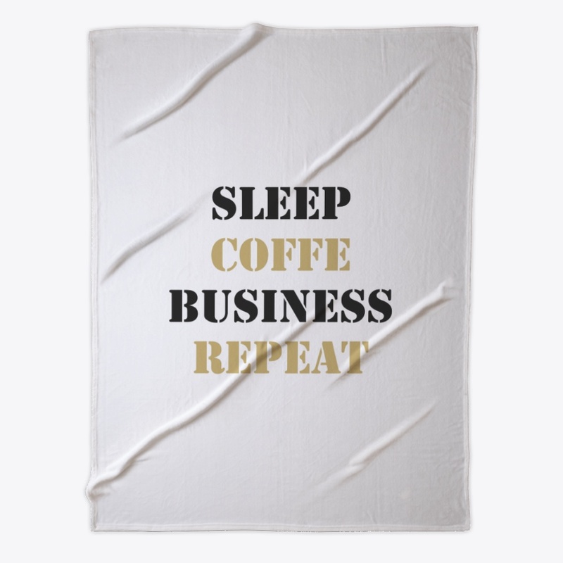 Sleep, Coffee, Business, Repeat