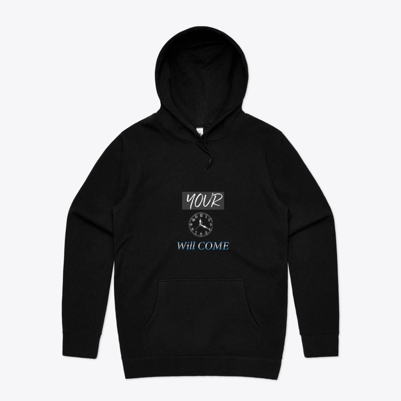 Your time will come  Hodies and tshirt 