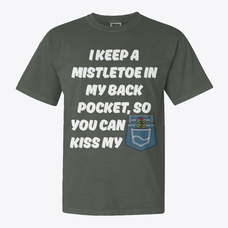 I Keep A Mistletoe in My Back Pocket