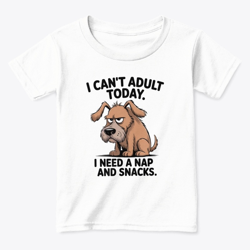 I Cant Adult Today Funny Dog