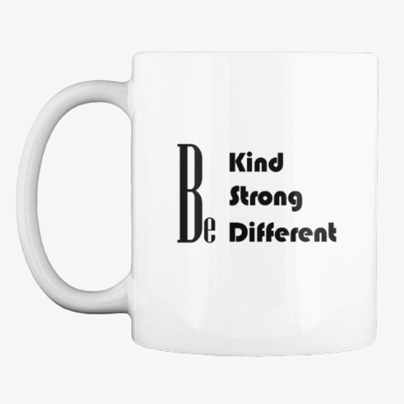 Be Kind , Strong , Different