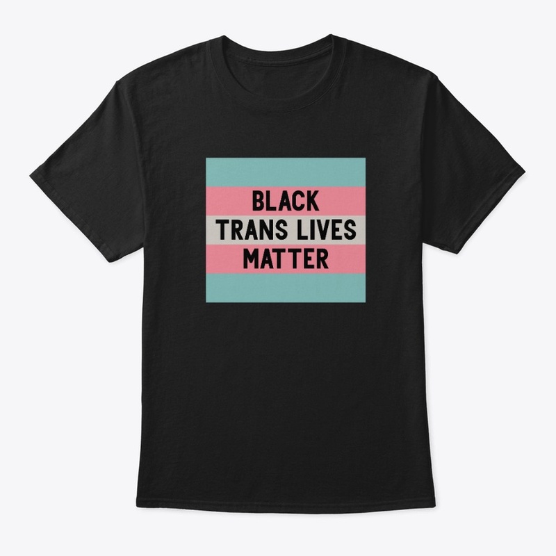 Black Trans Lives Matter T-Shirts