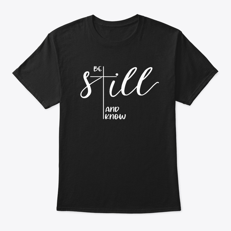 BE STILL AND KNOW