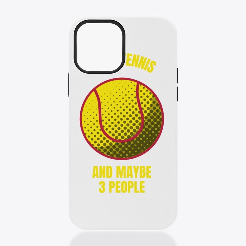 I like tennis and maybe 3 people funny t