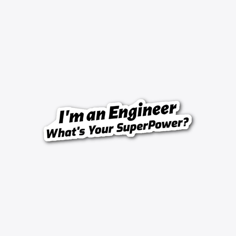 I'm an Engineer, What's Your Superpower?