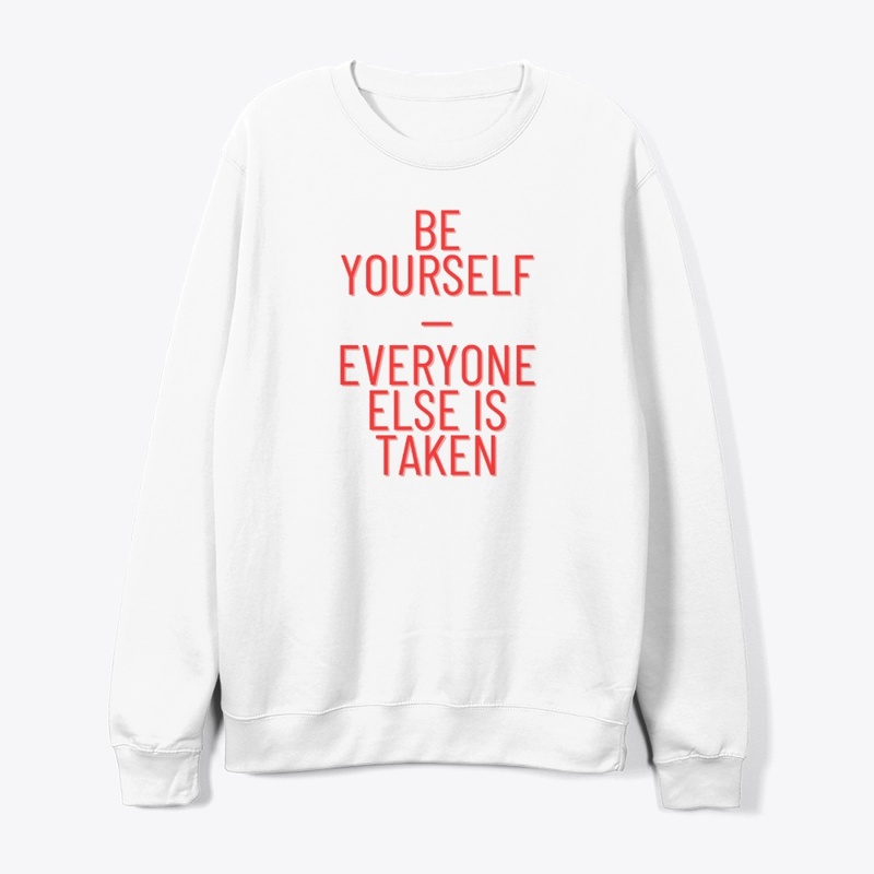 Be Yourself—Everyone Else Is Taken T-Shi