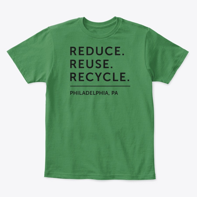 Reduce. Reuse. Recycle. - Philly (BT)