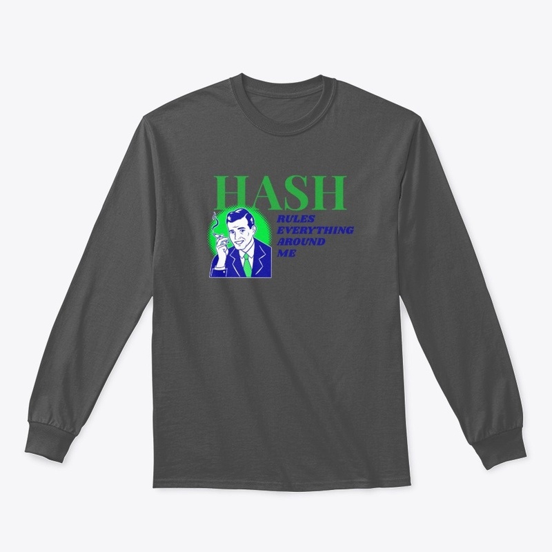 Hash Rules Everything Around Me