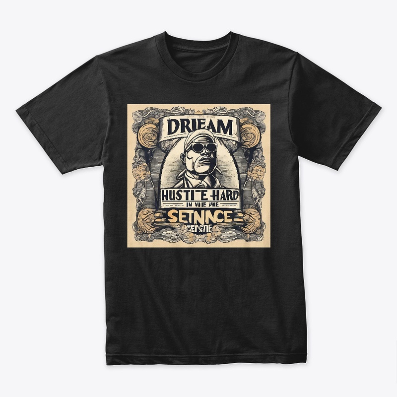 Dream Big, Hustle Hard