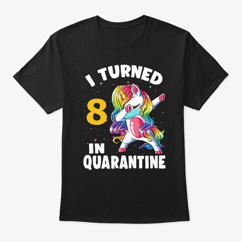 I Turned 8 In Quarantine Dabbing Unicorn Black T-Shirt Front