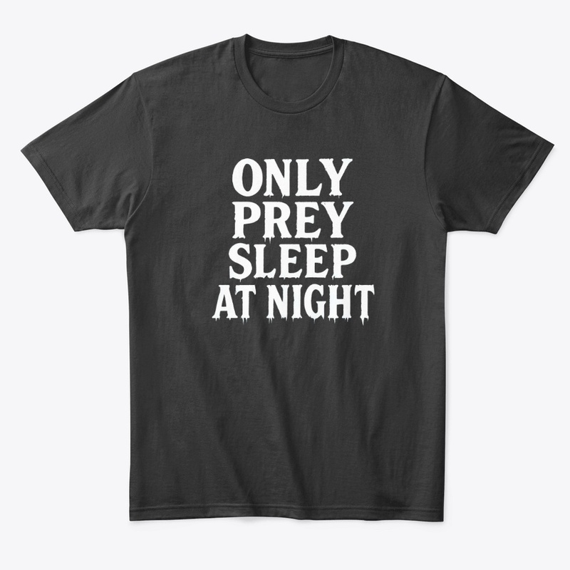 Only Prey Sleep at Night - Comfort Tee - Comfort Tee