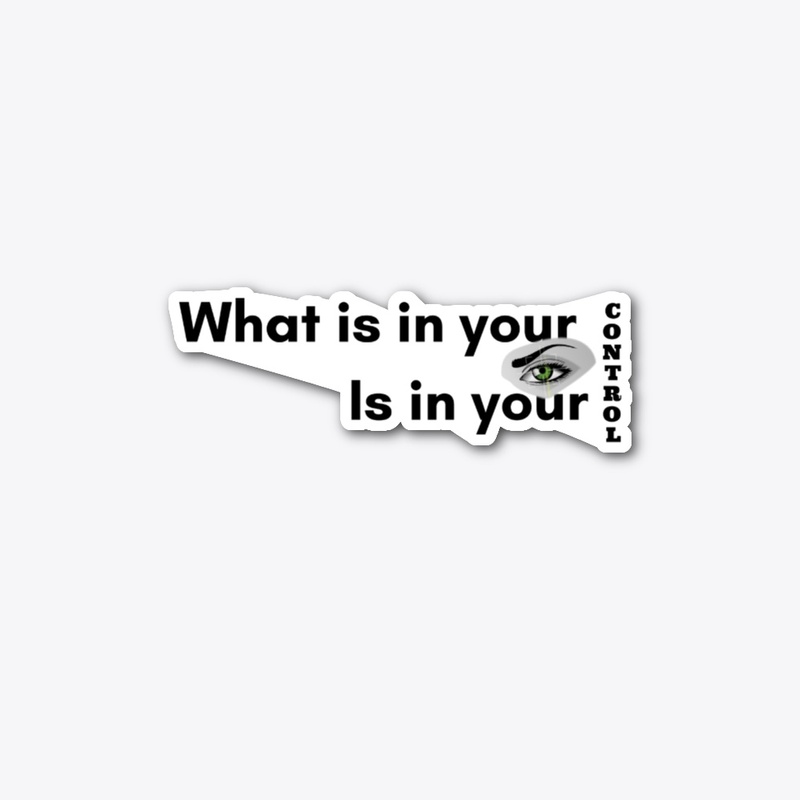 What is in your control