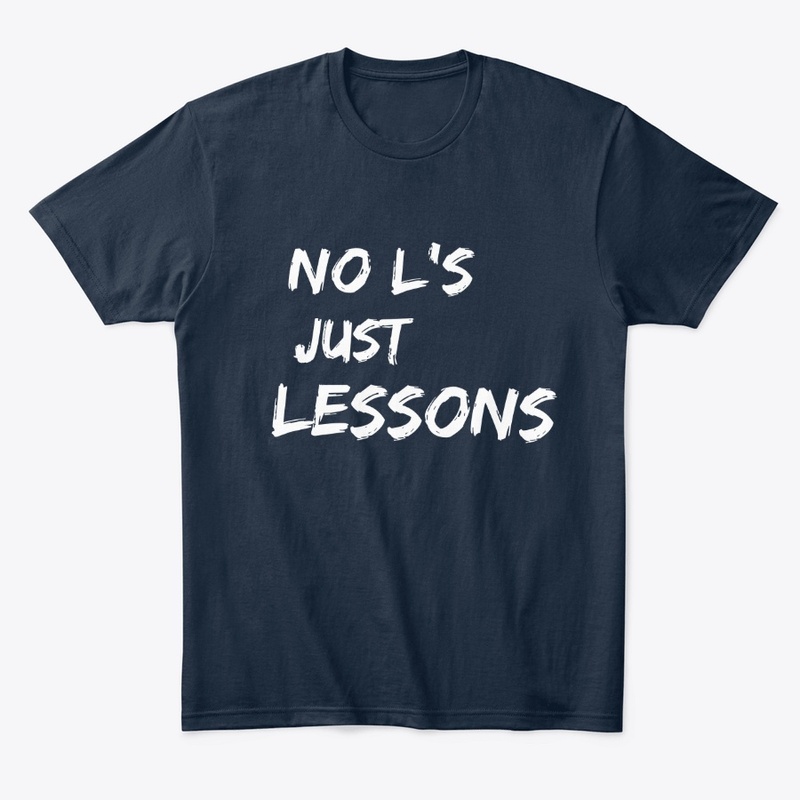 No L's Just Lessons