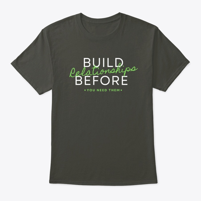 Build Relationships Before You Need Them