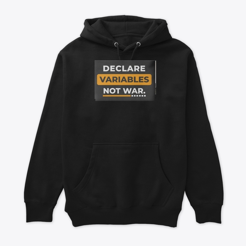 TheTechTee-Declare Variables Not War