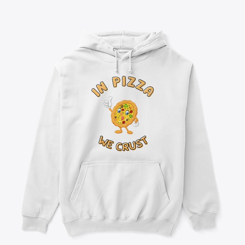 In Pizza We Crust Printed